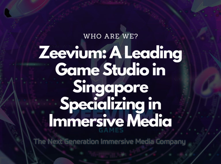 Zeevium: A Leading Game Studio in Singapore Specializing in Immersive Media