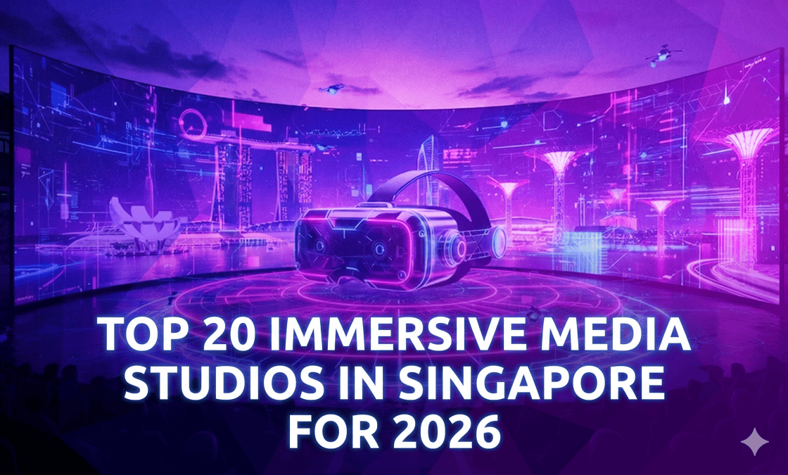 Top 20 Immersive Media Studios in Singapore for 2026
