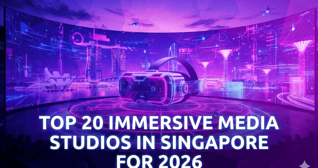 Top 20 Immersive Media Studios in Singapore for 2026