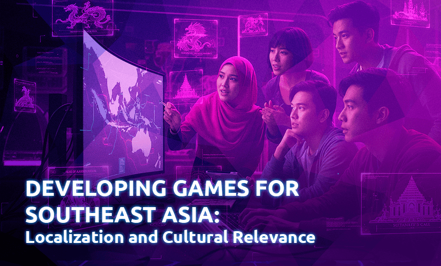Developing Games for Southeast Asia: Localization and Cultural Relevance